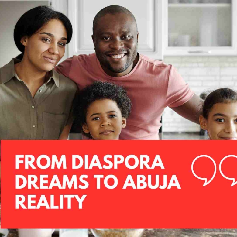 From Diaspora Dreams to Abuja Reality: How to Invest in Nigerian Property in 2025 Without the Stress